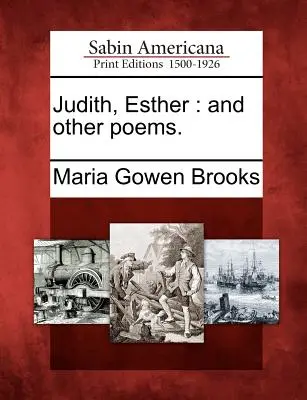 Judith, Esther: Y otros poemas - Judith, Esther: And Other Poems.