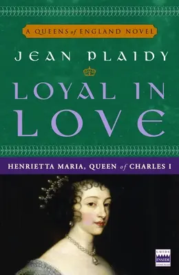 Leal enamorada: Henrietta Maria, esposa de Carlos I - Loyal in Love: Henrietta Maria, Wife of Charles I