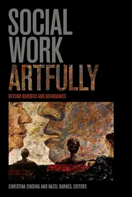 Trabajo Social con Arte: Más Allá De Fronteras Y Límites - Social Work Artfully: Beyond Borders and Boundaries