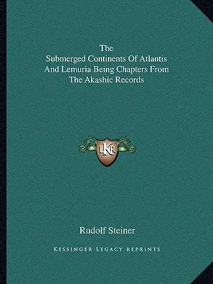 Los Continentes Sumergidos De La Atlántida Y Lemuria Capítulos De Los Registros Akáshicos - The Submerged Continents Of Atlantis And Lemuria Being Chapters From The Akashic Records