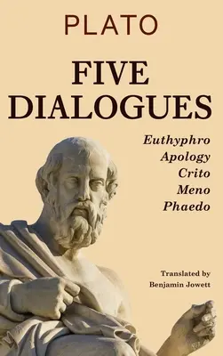 Cinco diálogos: Eutifrón, Apología, Crito, Meno, Fedón - Five Dialogues: Euthyphro, Apology, Crito, Meno, Phaedo