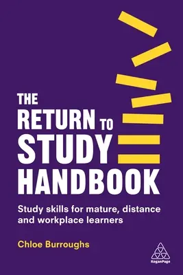 Manual para volver a estudiar: Técnicas de estudio para estudiantes maduros, a distancia y en el lugar de trabajo - The Return to Study Handbook: Study Skills for Mature, Distance, and Workplace Learners