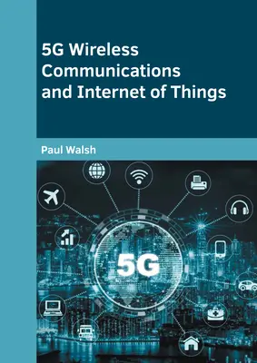 Comunicaciones inalámbricas 5g e Internet de los objetos - 5g Wireless Communications and Internet of Things