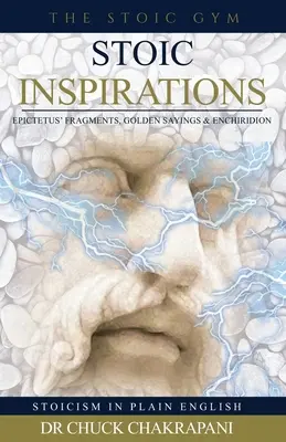 Inspiraciones estoicas: Fragmentos, Dichos de Oro y Enchiridion de Epicteto - Stoic Inspirations: Epictetus' Fragments, Golden Sayings & Enchiridion