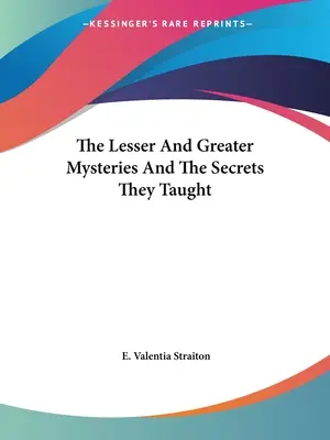 Los Misterios Mayores Y Menores Y Los Secretos Que Enseñaban - The Lesser And Greater Mysteries And The Secrets They Taught