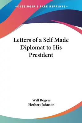 Cartas de un diplomático hecho a sí mismo a su presidente - Letters of a Self Made Diplomat to His President