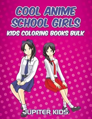 Cool Anime School Girls: Libros para colorear para niños - Cool Anime School Girls: Kids Coloring Books Bulk