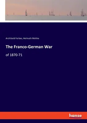 La guerra franco-alemana: de 1870-71 - The Franco-German War: of 1870-71