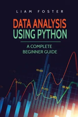 Análisis de Datos con Python: Una Guía Completa Para Principiantes - Data Analysis Using Python: A Complete Beginner Guide