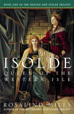 Isolda, Reina de la Isla Occidental: Primera novela de Tristán e Isolda - Isolde, Queen of the Western Isle: The First of the Tristan and Isolde Novels