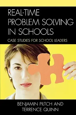 Resolución de problemas escolares en tiempo real: Casos prácticos para líderes escolares - Real-Time Problem Solving in Schools: Case Studies for School Leaders