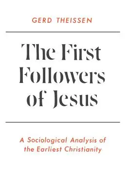 Los primeros seguidores de Jesús: Un análisis sociológico del cristianismo primitivo - The First Followers of Jesus: A Sociological Analysis of the Earliest Christianity