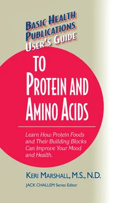 Guía del usuario de proteínas y aminoácidos: Aprenda cómo los alimentos proteicos y sus componentes básicos pueden mejorar su estado de ánimo y su salud. - User's Guide to Protein and Amino Acids: Learn How Protein Foods and Their Building Blocks Can Improve Your Mood and Health