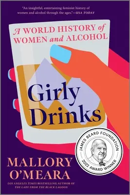 Girly Drinks: Historia mundial de las mujeres y el alcohol - Girly Drinks: A World History of Women and Alcohol