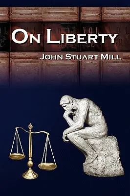 Sobre la libertad: Las 5 conferencias legendarias de John Stuart Mill sobre la libertad personal - On Liberty: John Stuart Mill's 5 Legendary Lectures on Personal Liberty