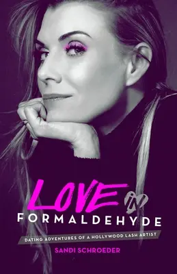 Love in Formaldehyde: Dating Adventures of a Hollywood Lash Artist (Amor en formol: las aventuras de una artista de pestañas de Hollywood) - Love in Formaldehyde: Dating Adventures of a Hollywood Lash Artist