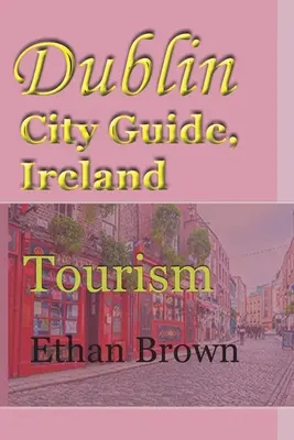 Guía de Dublín, Irlanda: Turismo - Dublin City Guide, Ireland: Tourism