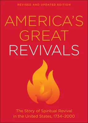 Los grandes avivamientos de Estados Unidos: La historia del avivamiento espiritual en los Estados Unidos, 1734-2000 - America's Great Revivals: The Story of Spiritual Revival in the United States, 1734-2000