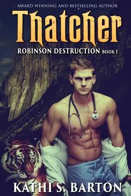 Thatcher Robinson Destruction - Paranormal Tiger Shifter Romance - Thatcher: Robinson Destruction - Paranormal Tiger Shifter Romance