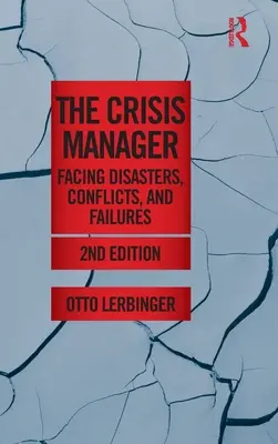 El gestor de crisis: Afrontar catástrofes, conflictos y fracasos - The Crisis Manager: Facing Disasters, Conflicts, and Failures