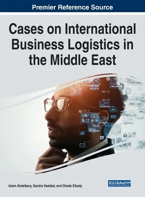 Casos de logística empresarial internacional en Oriente Medio - Cases on International Business Logistics in the Middle East