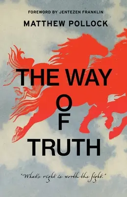 El camino de la verdad: luchar por lo que es justo merece la pena - The Way of Truth: What's Right is Worth the Fight