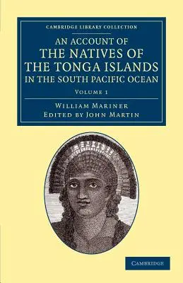 Un relato de los nativos de las islas Tonga, en el océano Pacífico Sur: Con una gramática y vocabulario originales de su lengua - An Account of the Natives of the Tonga Islands, in the South Pacific Ocean: With an Original Grammar and Vocabulary of Their Language