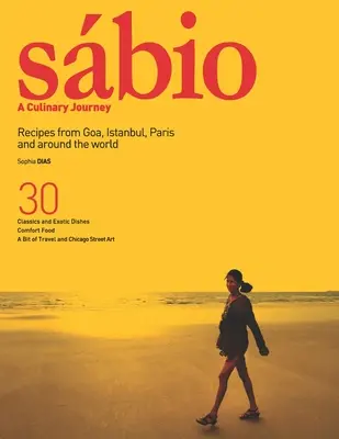 Sbio: Un Viaje Culinario: Recetas de Goa, Estambul, París y de todo el mundo - Sbio: A Culinary Journey: Recipes from Goa, Istanbul, Paris and Around the World