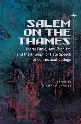Salem en el Támesis: Pánico moral, antisionismo y el triunfo del discurso del odio en el Connecticut College - Salem on the Thames: Moral Panic, Anti-Zionism, and the Triumph of Hate Speech at Connecticut College