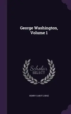 George Washington, Volumen 1 - George Washington, Volume 1