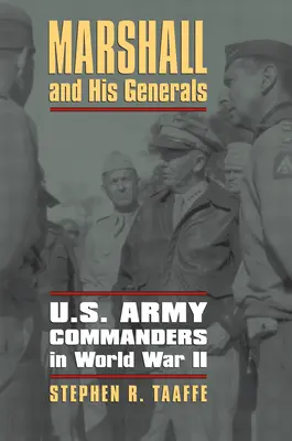 Marshall y sus generales: Comandantes del Ejército de EE.UU. en la Segunda Guerra Mundial - Marshall and His Generals: U.S. Army Commanders in World War II