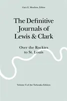 Los Diarios Definitivos de Lewis y Clark, Tomo 8: Por las Rocosas hasta San Luis - The Definitive Journals of Lewis and Clark, Vol 8: Over the Rockies to St. Louis