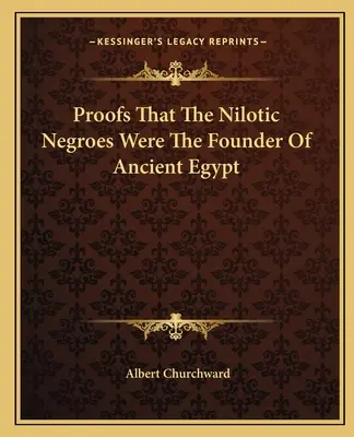 Pruebas De Que Los Negros Nilóticos Fueron Los Fundadores Del Antiguo Egipto - Proofs That The Nilotic Negroes Were The Founder Of Ancient Egypt