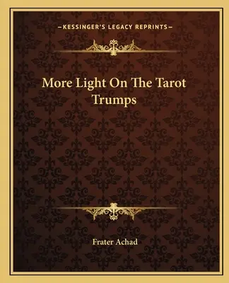 Más luz sobre los triunfos del Tarot - More Light On The Tarot Trumps