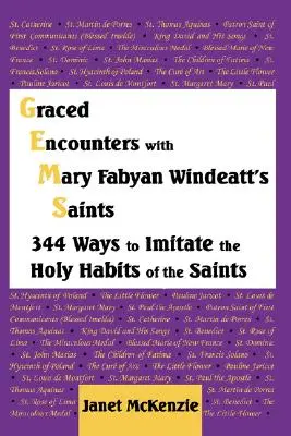 Encuentros de gracia con los santos de Mary Fabyan Windeatt: 344 maneras de imitar los santos hábitos de los santos - Graced Encounters with Mary Fabyan Windeatt's Saints: 344 Ways to Imitate the Holy Habits of the Saints