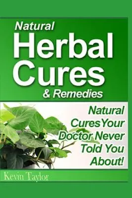 Curas y remedios naturales a base de plantas: Curas Naturales Que Tu Médico Nunca Te Ha Contado - Natural Herbal Cures & Remedies: Natural Cures Your Doctor Never Told You About