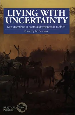 Vivir con incertidumbre: Nuevas orientaciones para el desarrollo del pastoreo en África - Living with Uncertainty: New Directions in Pastoral Development in Africa