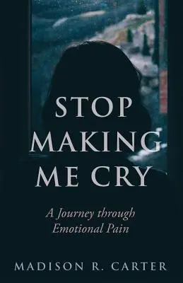 Deja de hacerme llorar: Un viaje a través del dolor emocional - Stop Making Me Cry: A Journey through Emotional Pain