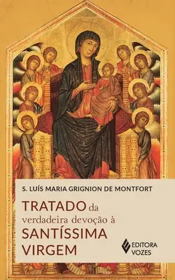 Tratado da verdadeira devoo Santssima Virgem - Tratado da verdadeira devoo  Santssima Virgem