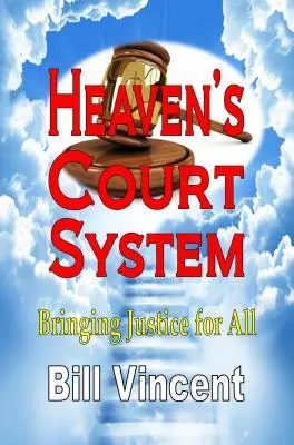 El Sistema Judicial del Cielo: Trayendo Justicia para Todos - Heaven's Court System: Bringing Justice for All