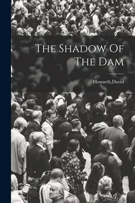 La sombra de la presa - The Shadow Of The Dam
