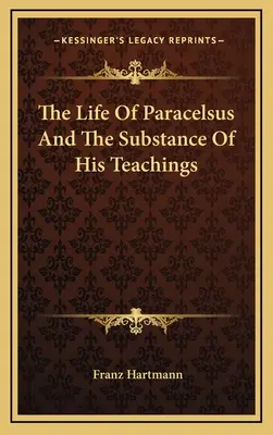 La Vida De Paracelso Y La Sustancia De Sus Enseñanzas - The Life Of Paracelsus And The Substance Of His Teachings