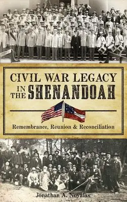El legado de la Guerra Civil en Shenandoah: Recuerdo, reencuentro y reconciliación - Civil War Legacy in the Shenandoah: Remembrance, Reunion and Reconciliation