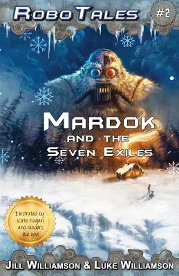 Mardok y los siete exiliados (RoboTales, segundo libro) - Mardok and the Seven Exiles (RoboTales, book two)