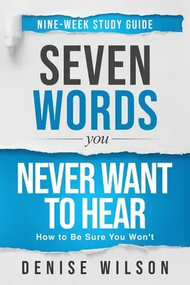 Siete palabras que nunca querrá oír Guía de estudio - Seven Words You Never Want to Hear Study Guide