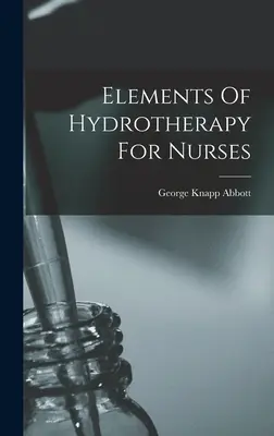 Elementos de hidroterapia para enfermeras - Elements Of Hydrotherapy For Nurses