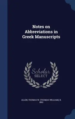 Notas sobre abreviaturas en manuscritos griegos (Allen Thomas W. (Thomas William) B. 18) - Notes on Abbreviations in Greek Manuscripts (Allen Thomas W. (Thomas William) B. 18)