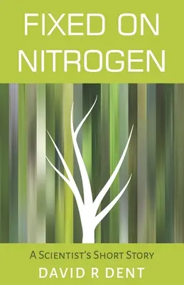 Fijados en el nitrógeno: Breve historia de un científico - Fixed on Nitrogen: A Scientist's Short Story