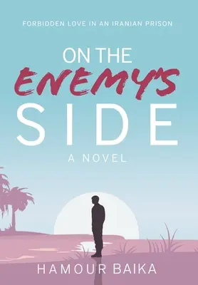 Del lado del enemigo: Amor prohibido en una prisión iraní - On the Enemy's Side: Forbidden Love in an Iranian Prison