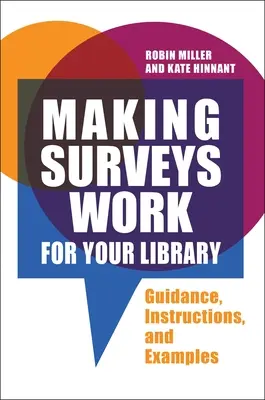 Cómo poner las encuestas al servicio de su biblioteca: Guía, instrucciones y ejemplos - Making Surveys Work for Your Library: Guidance, Instructions, and Examples